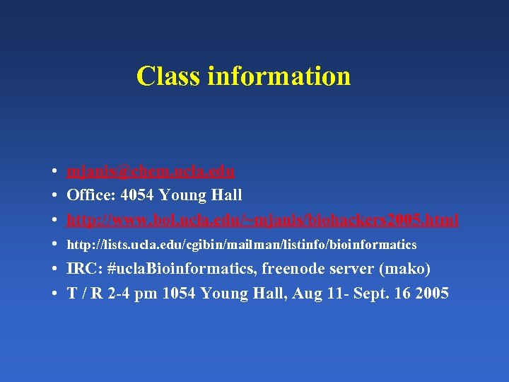 Class information • • • mjanis@chem. ucla. edu Office: 4054 Young Hall http: //www.