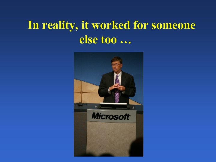 In reality, it worked for someone else too … 