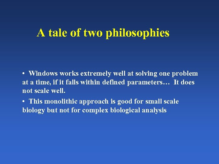 A tale of two philosophies • Windows works extremely well at solving one problem