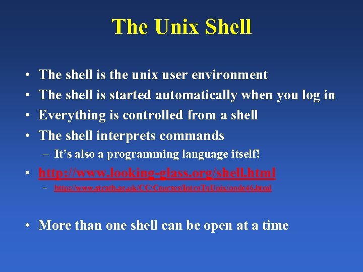 The Unix Shell • • The shell is the unix user environment The shell