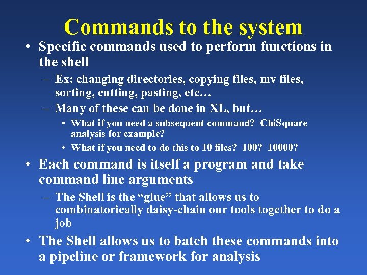 Commands to the system • Specific commands used to perform functions in the shell