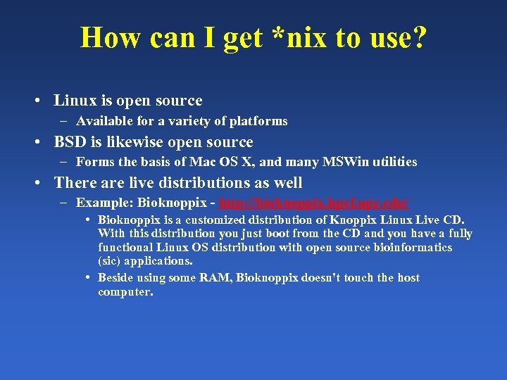 How can I get *nix to use? • Linux is open source – Available