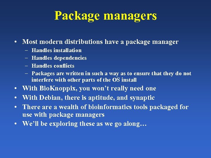 Package managers • Most modern distributions have a package manager – – Handles installation