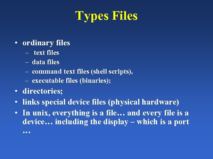 Types Files • ordinary files – – text files data files command text files