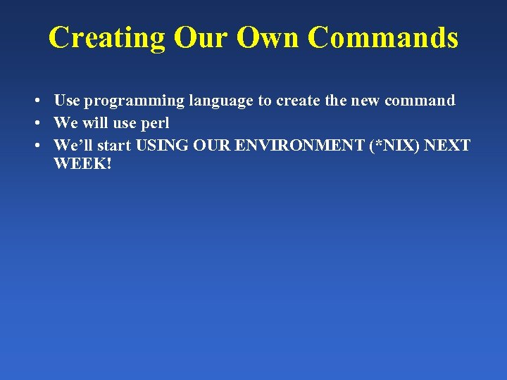 Creating Our Own Commands • Use programming language to create the new command •