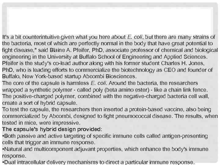 It's a bit counterintuitive given what you here about E. coli, but there are