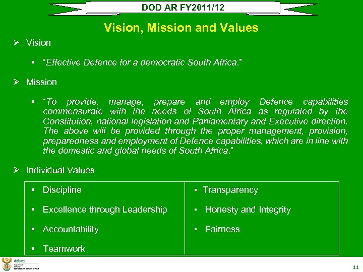 DOD AR FY 2011/12 Vision, Mission and Values Ø Vision § “Effective Defence for