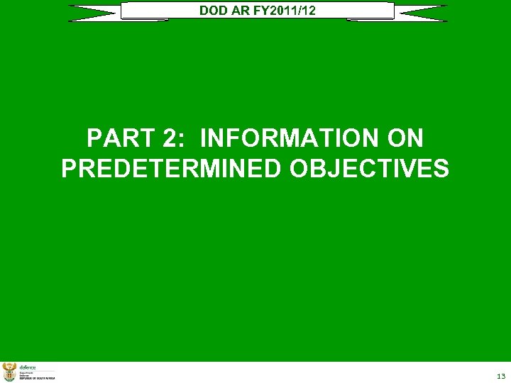 DOD AR FY 2011/12 PART 2: INFORMATION ON PREDETERMINED OBJECTIVES 13 