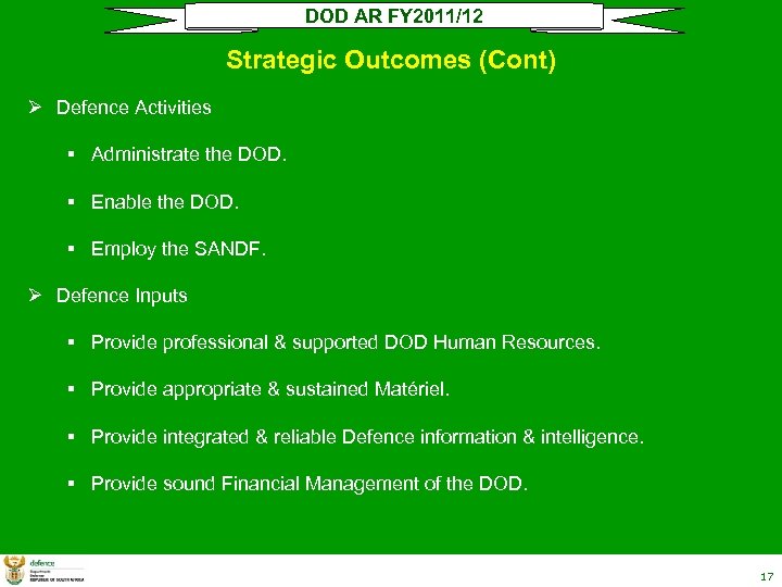 DOD AR FY 2011/12 Strategic Outcomes (Cont) Ø Defence Activities § Administrate the DOD.