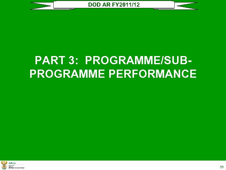 DOD AR FY 2011/12 PART 3: PROGRAMME/SUBPROGRAMME PERFORMANCE 35 