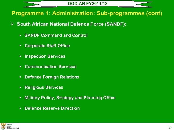 DOD AR FY 2011/12 Programme 1: Administration: Sub-programmes (cont) Ø South African National Defence