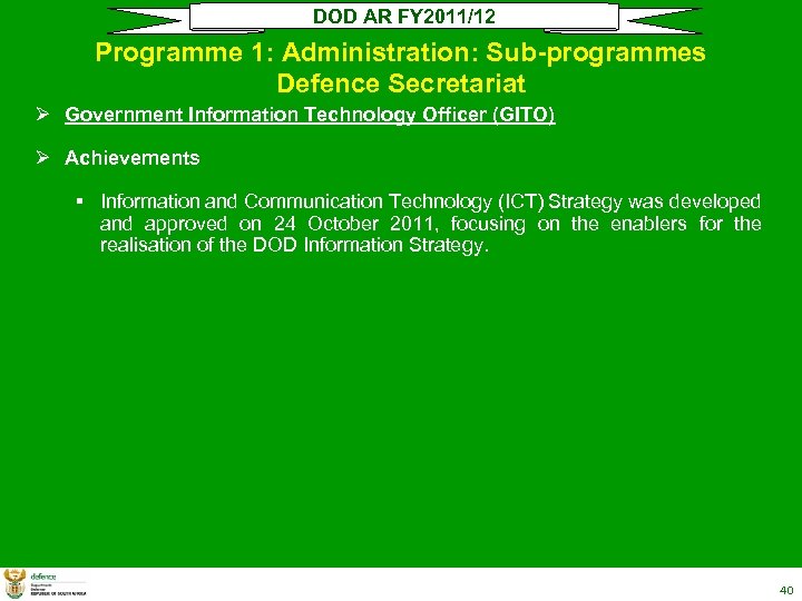 DOD AR FY 2011/12 Programme 1: Administration: Sub-programmes Defence Secretariat Ø Government Information Technology