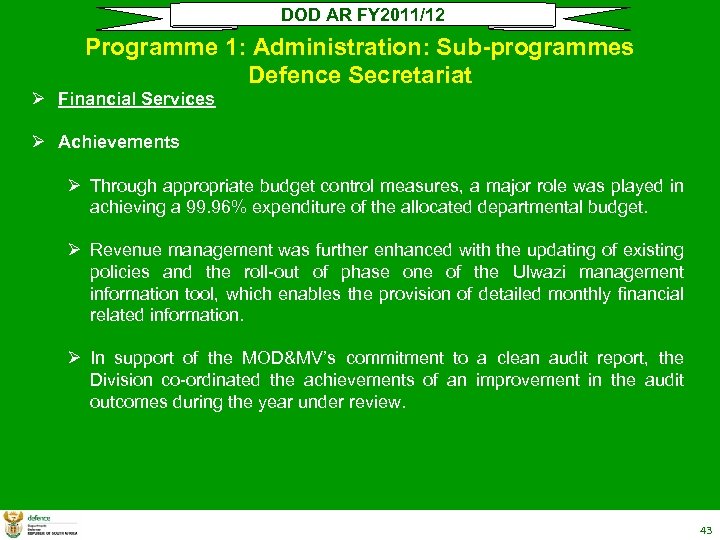 DOD AR FY 2011/12 Programme 1: Administration: Sub-programmes Defence Secretariat Ø Financial Services Ø