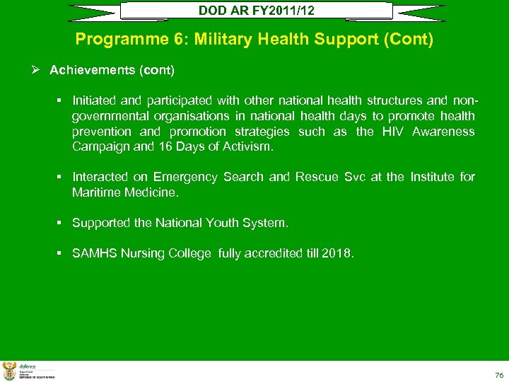 DOD AR FY 2011/12 Programme 6: Military Health Support (Cont) Ø Achievements (cont) §