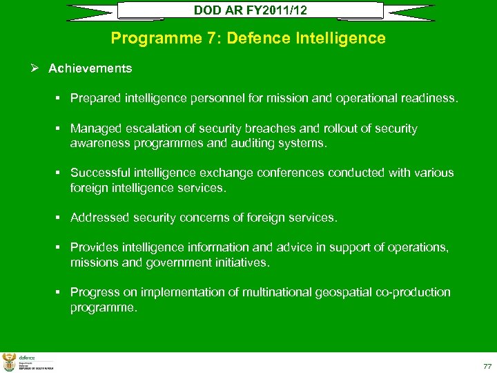 DOD AR FY 2011/12 Programme 7: Defence Intelligence Ø Achievements § Prepared intelligence personnel