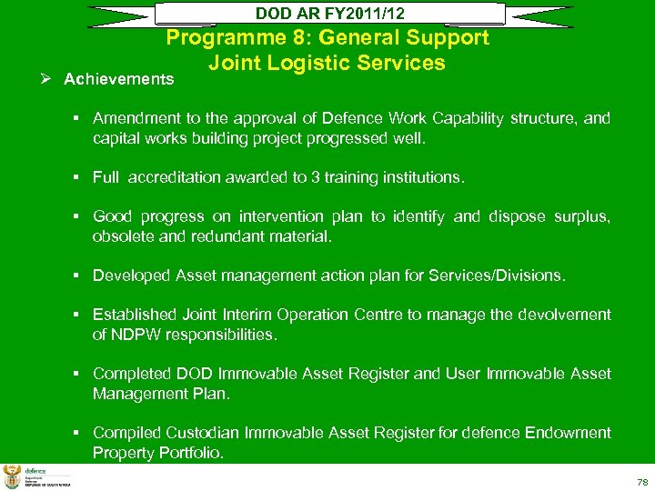 DOD AR FY 2011/12 Programme 8: General Support Joint Logistic Services Ø Achievements §