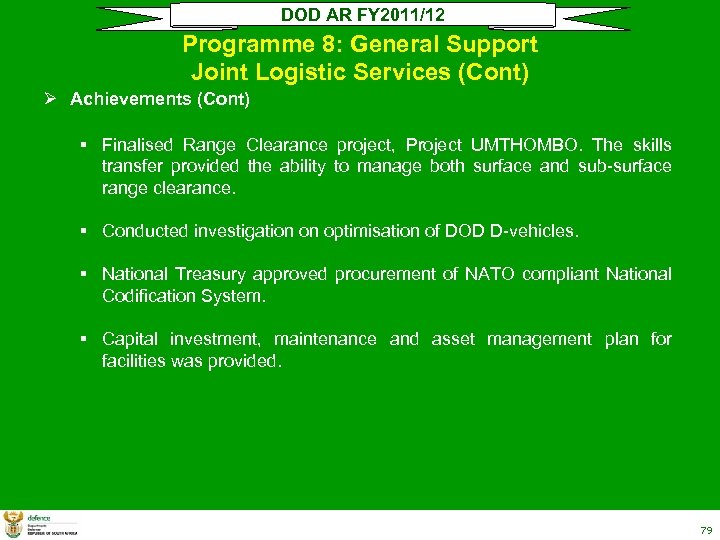 DOD AR FY 2011/12 Programme 8: General Support Joint Logistic Services (Cont) Ø Achievements