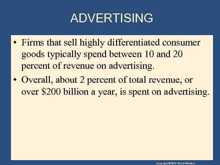 ADVERTISING • Firms that sell highly differentiated consumer goods typically spend between 10 and