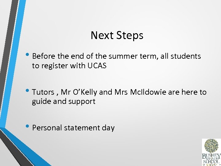 Next Steps • Before the end of the summer term, all students to register