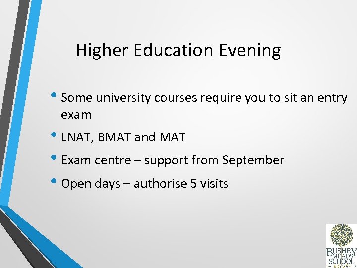 Higher Education Evening • Some university courses require you to sit an entry exam