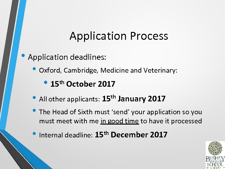 Application Process • Application deadlines: • Oxford, Cambridge, Medicine and Veterinary: • 15 th