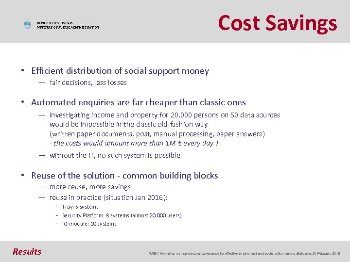 Cost Savings REPUBLIC OF SLOVENIA MINISTRY OF PUBLIC ADMINISTRATION • Efficient distribution of social