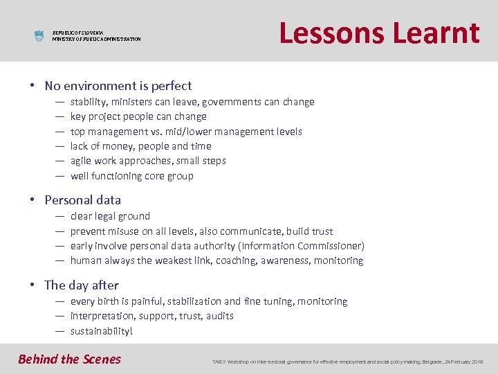 REPUBLIC OF SLOVENIA MINISTRY OF PUBLIC ADMINISTRATION Lessons Learnt • No environment is perfect