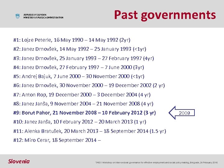 Past governments REPUBLIC OF SLOVENIA MINISTRY OF PUBLIC ADMINISTRATION #1: Lojze Peterle, 16 May