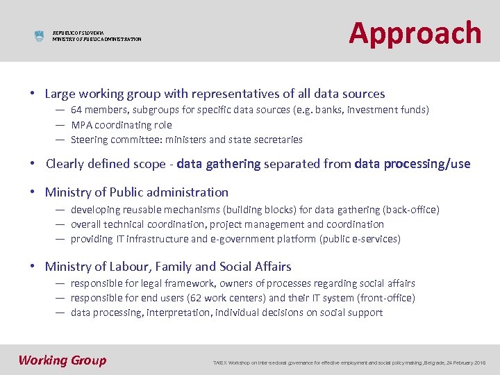 Approach REPUBLIC OF SLOVENIA MINISTRY OF PUBLIC ADMINISTRATION • Large working group with representatives