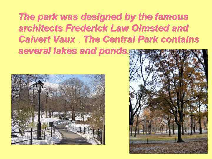 The park was designed by the famous architects Frederick Law Olmsted and Calvert Vaux.