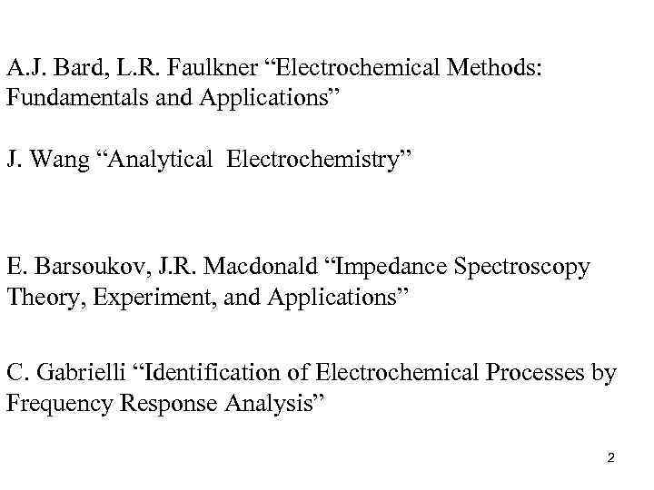 A. J. Bard, L. R. Faulkner “Electrochemical Methods: Fundamentals and Applications” J. Wang “Analytical