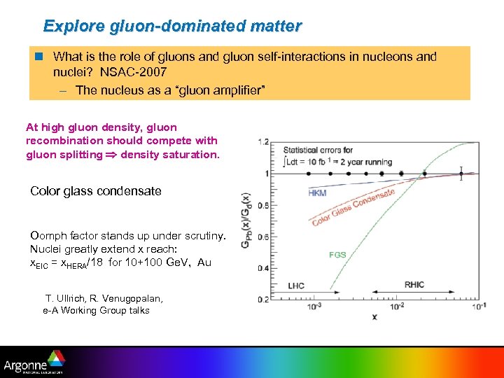 Explore gluon-dominated matter n What is the role of gluons and gluon self-interactions in