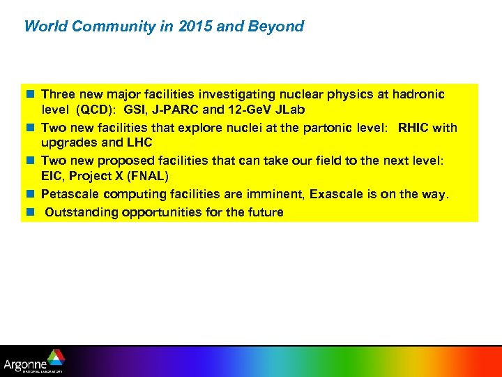 World Community in 2015 and Beyond n Three new major facilities investigating nuclear physics