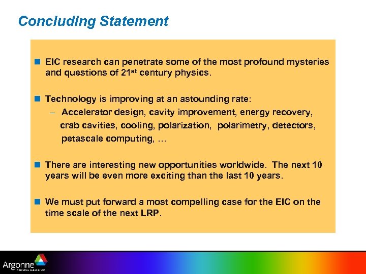 Concluding Statement n EIC research can penetrate some of the most profound mysteries and