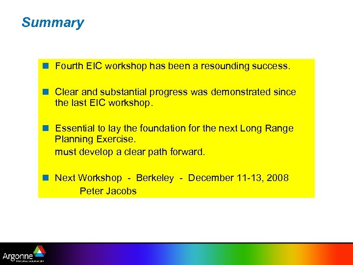 Summary n Fourth EIC workshop has been a resounding success. n Clear and substantial