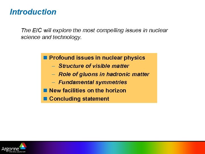 Introduction The EIC will explore the most compelling issues in nuclear science and technology.