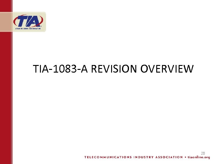 TIA-1083 -A REVISION OVERVIEW 20 
