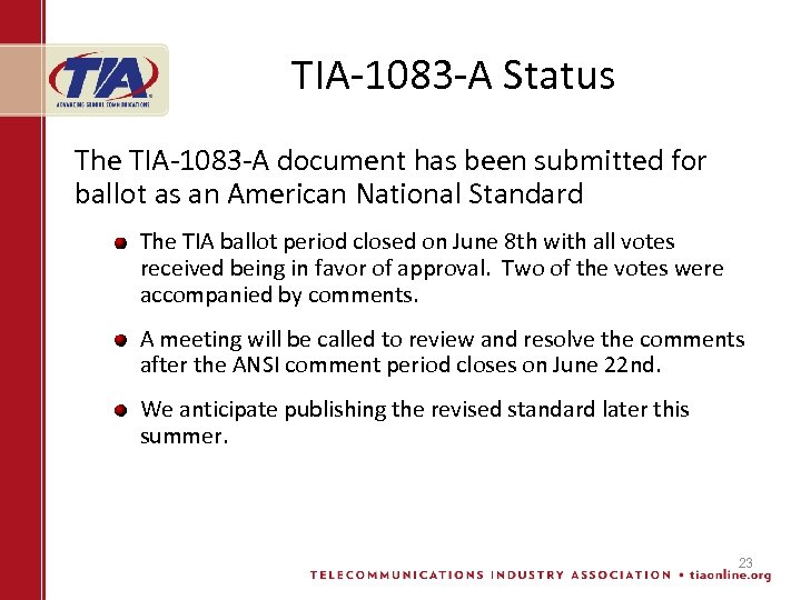 TIA-1083 -A Status The TIA-1083 -A document has been submitted for ballot as an