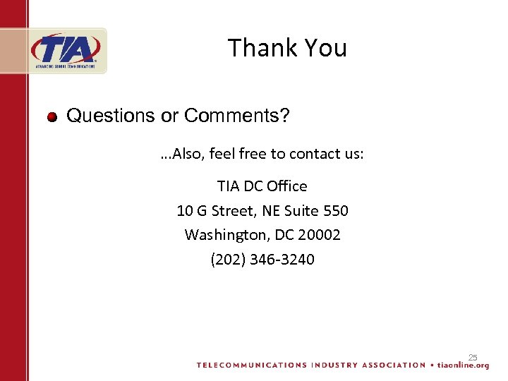 Thank You Questions or Comments? …Also, feel free to contact us: TIA DC Office