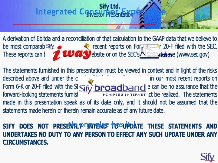 Integrated Consumer Experience • com No one else has it ! 