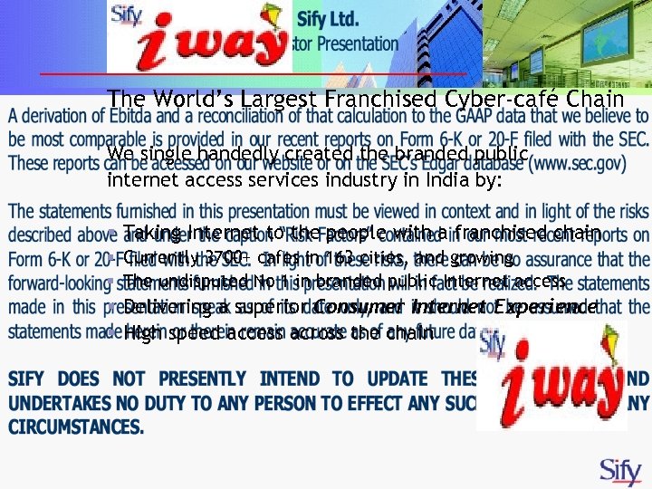 The World’s Largest Franchised Cyber-café Chain We single handedly created the branded public internet