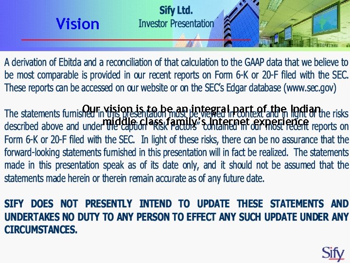 Vision Our vision is to be an integral part of the Indian middle class