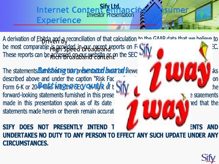 Internet Content enhancing Consumer Experience § Driven by › High Speed Broadband › Rich