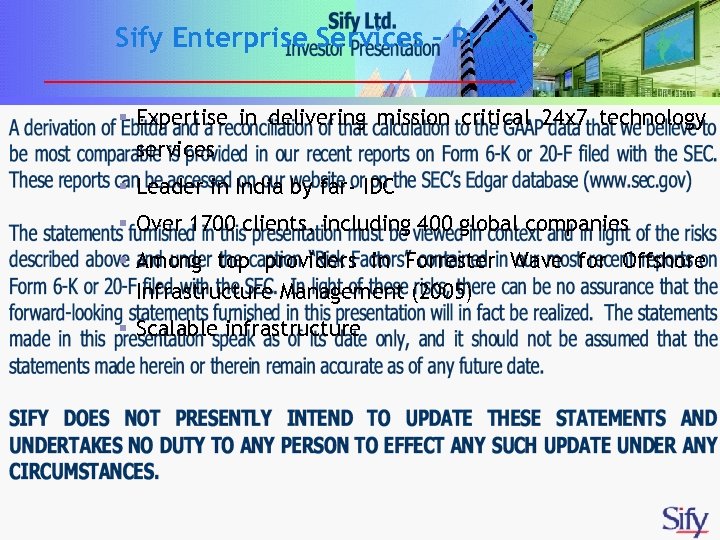Sify Enterprise Services - Profile § Expertise in delivering mission critical 24 x 7
