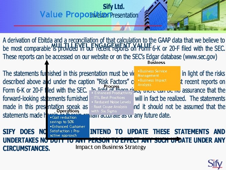 Value Proposition MULTI LEVEL ENGAGEMENT VALUE Business Process Operations • Business Service Management •