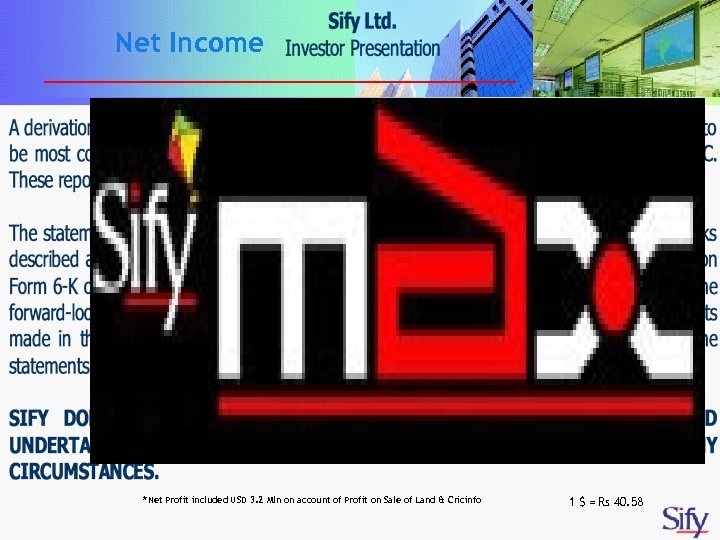 Net Income * *Net Profit included USD 3. 2 Mln on account of Profit