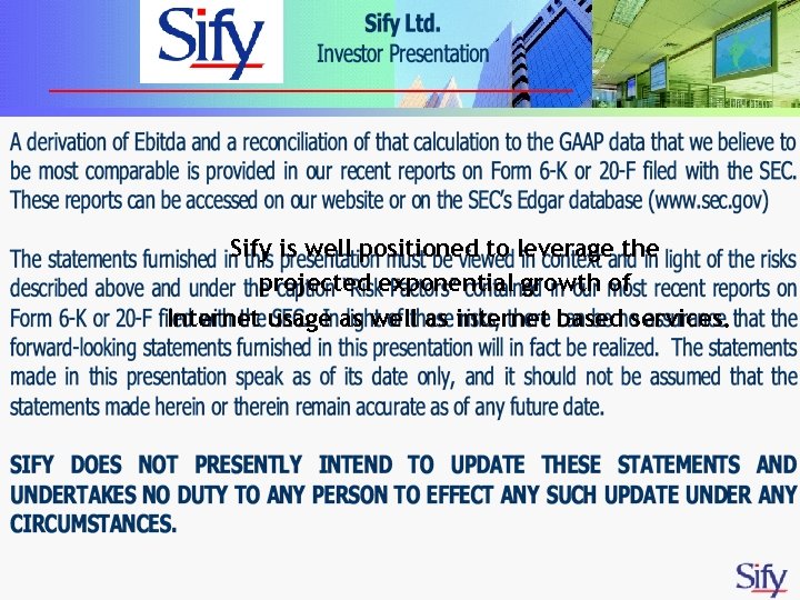 Sify is well positioned to leverage the projected exponential growth of Internet usage as