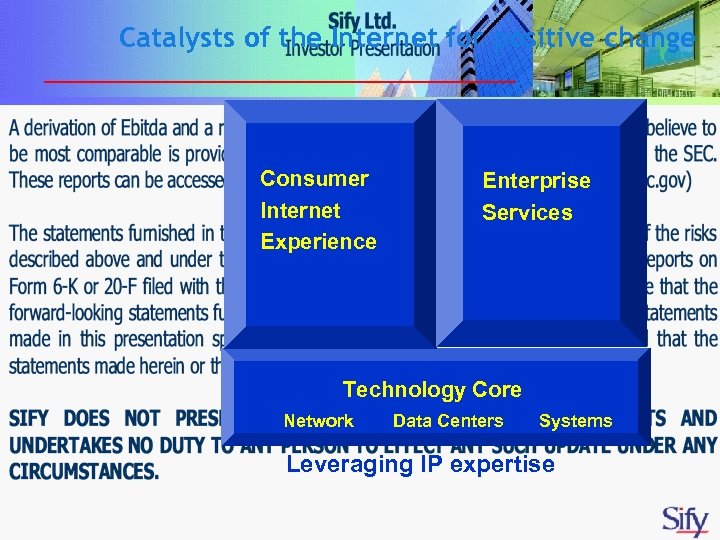 Catalysts of the Internet for positive change Consumer Internet Experience Enterprise Services Technology Core