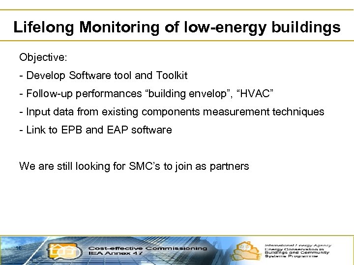 Lifelong Monitoring of low-energy buildings Objective: - Develop Software tool and Toolkit - Follow-up