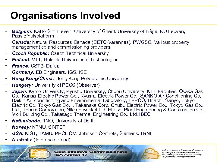 Organisations Involved • • • • Belgium: Ka. Ho Sint-Lieven, University of Ghent, University